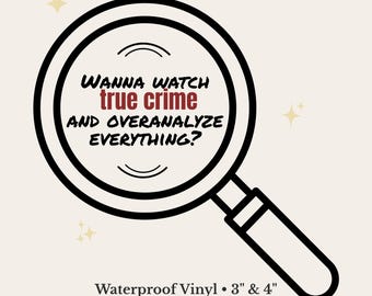 Wanna Watch True Crime & Overanalyze Alles Aufkleber | Krimi-Junkie Sticker | True Crime Liebhaber Geschenk | Laptop Aufkleber