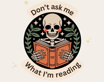 Fragen Sie mich nicht, was ich lese Aufkleber | Lustiges Buch-Liebhaber-Aufkleber | Skelett Lesendes | Würziges Booktok | Leseratte Humor