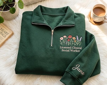 Embroidered Floral Quarter Zip Sweatshirt – Licensed Clinical Social Worker Gift