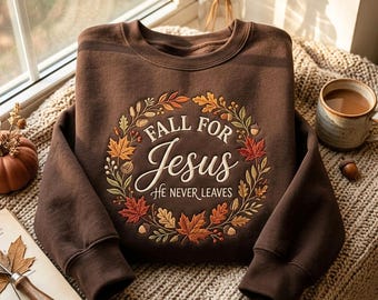 Sudadera bordada "Fall For Jesus He Never Leaves", ropa religiosa de otoño.