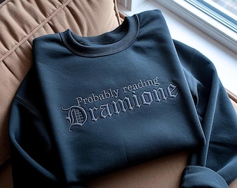 Embroidered Sweatshirt: "Probably Reading Dramione" – Cozy Cotton Blend Pullover