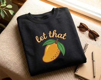 Sudadera bordada Let That Mango, camiseta feminista divertida, camiseta gráfica vintage de Mango