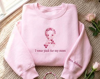 Embroidered I Wear Pink Shirt for My Mom Sweatshirt, Custom Cancer Family Support Squad Shirt, Cancer Survivor Shirt