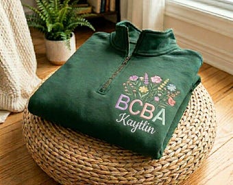 BCBA Embroidered Quarter Zip Sweatshirt, Personalized Behavior Analyst Pullover, ABA Therapist Gift, Custom Name Workwear Apparel