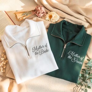 Embroidered Quarter Zip Sweatshirt: Mother of the Bride/Groom Pullover, Bridal Shower Gift
