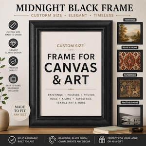 Könnte beinhalten: Ein rechteckiger mitternachtsschwarzer Rahmen für Leinwand und Kunst mit einer Option für benutzerdefinierte Größen. Der Rahmen wird mit dem Text MIDNIGHT BLACK FRAME, CUSTOM SIZE, FRAME FOR CANVAS & ART, PAINTINGS, POSTERS, PHOTOS, RUGS, KILIMS, TAPESTRIES angezeigt.