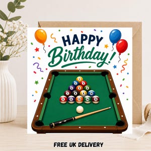 May include: A square greeting card featuring the text Happy Birthday in dark blue and green script. The design includes a green pool table with a rack of numbered billiard balls, a white cue ball, a wooden pool cue, and colorful balloons.
