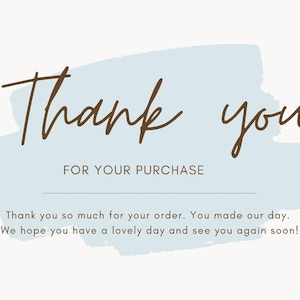 May include: A thank you card with the words "Thank you" in brown script over a light blue watercolor-style background. The text "FOR YOUR PURCHASE" is below, with additional text below that.