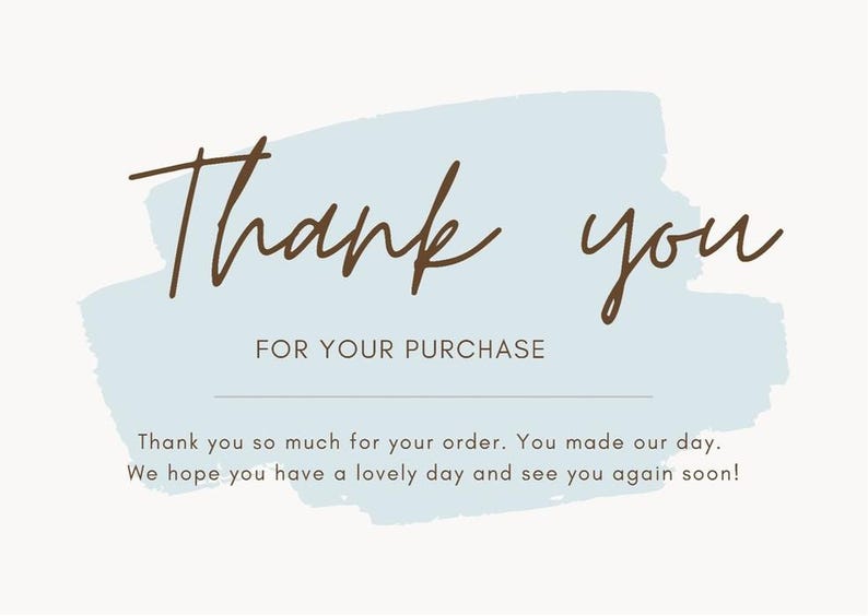 May include: A thank you card with the words "Thank you" in brown script over a light blue watercolor-style background. The text "FOR YOUR PURCHASE" is below, with additional text below that.