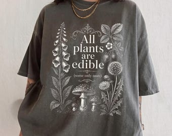 Comfort Colors All Plants Are Edible Some Only Once Shirt, Dark Humor Botanical Tee, Vintage Plant T-Shirt, Sarcastic Nature Graphic Tee