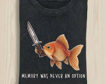 Goldfish Memory Was Never An Option T-Shirt, Funny Meme Shirt, Fish With Knife Graphic Tee, Dark Humor Sarcastic Shirt, Unisex Retro Top