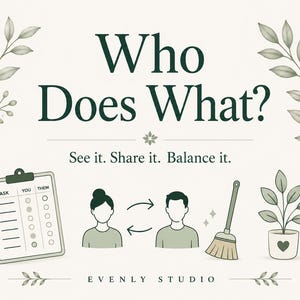 以下が含まれることがあります： Who Does What? および See it. Share it. Balance it. というテキストが記載されたグラフィックプリント。タスクチェックリスト、交換を示す矢印付きの2人の人物、ほうき、鉢植え、ダークグリーンの植物の葉のイラストが描かれています。