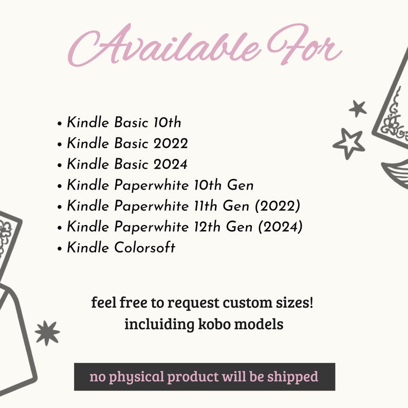 Puede incluir: Gr&aacute;fico color crema con una lista de modelos Kindle: Basic 10th, 2022, 2024, Paperwhite 10th Gen, 11th Gen (2022), 12th Gen (2024) y Colorsoft. Texto: "Available For" y "feel free to request custom sizes! including kobo models."