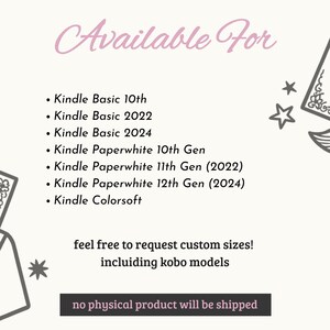 Puede incluir: Gr&aacute;fico color crema con una lista de modelos Kindle: Basic 10th, 2022, 2024, Paperwhite 10th Gen, 11th Gen (2022), 12th Gen (2024) y Colorsoft. Texto: "Available For" y "feel free to request custom sizes! including kobo models."