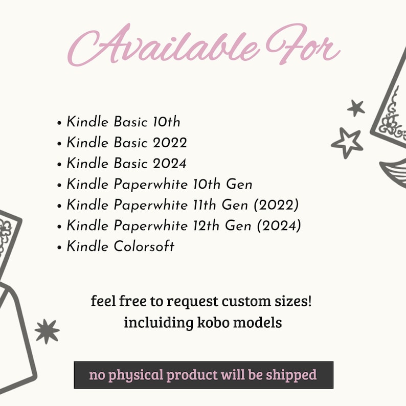Puede incluir: Gr&aacute;fico color crema con una lista de modelos Kindle: Basic 10th, 2022, 2024, Paperwhite 10th Gen, 11th Gen (2022), 12th Gen (2024) y Colorsoft. Texto: "Available For" y "feel free to request custom sizes! including kobo models."