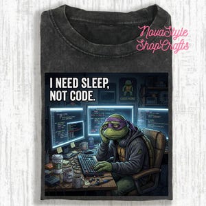 Comfort Colors I Need Sleep Not Code Turtle Shirt, Funny Programmer Meme Tee