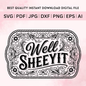 May include: A black and white digital design featuring the phrase "Well SHEEYIT" within a decorative frame. The frame is embellished with floral and scroll patterns, and the top text reads "BEST QUALITY INSTANT DOWNLOAD DIGITAL FILE".