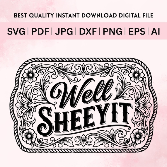 Funny Well Sheeyit Western SVG PNG,Southern Saying Western Belt Buckle Design,Tooled Leather Style for Laser Engraved Hat Patch File