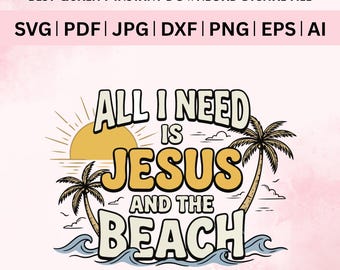 May include: A digital design with the text "ALL I NEED IS JESUS AND THE BEACH" in a retro font. The design includes a yellow sun, palm trees, and ocean waves. The top of the image reads "BEST QUALITY INSTANT DOWNLOAD DIGITAL FILE".