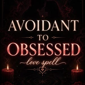 Avoidant to Obsessed Love Spell | Emotional Pull Ritual for Love Attraction, Make Them Think of You More, Ex Lover Return, Romantic Spell