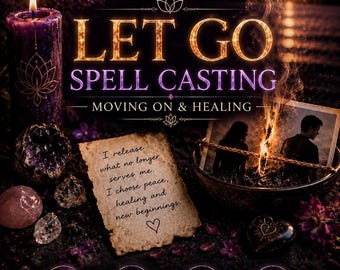 May include: A mystical scene with a lit purple candle, crystals, and a handwritten note. The text reads "LET GO SPELL CASTING MOVING ON & HEALING." Icons represent releasing attachments, healing pain, creating peace, and welcoming new beginnings.