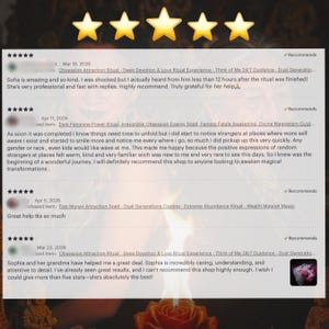 May include: A screenshot of Etsy shop reviews, featuring five gold stars at the top. The reviews are positive, with comments about the shop's services and the helpfulness of the shop owner. The reviews mention rituals and spells.