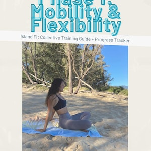 May include: A woman in a black sports bra and gray leggings sits on a beach towel on the sand. The text "Phase 1: Mobility & Flexibility" is at the top, with "Island Fit Collective Training Guide + Progress Tracker" below.