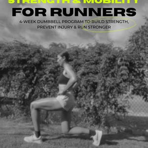 May include: A black and white image with text that reads "STRENGTH & MOBILITY FOR RUNNERS". The image shows a person in athletic wear performing a lunge. The text also mentions a 4-week dumbbell program to build strength and prevent injury.