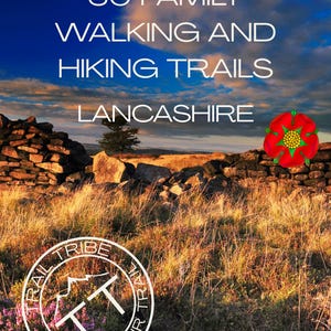 Może przedstawiać: Obraz krajobrazu z tekstem "30 Family Walking and Hiking Trails Lancashire". Po prawej stronie znajduje się emblemat czerwonej róży. Logo Trail Tribe znajduje się na dole.