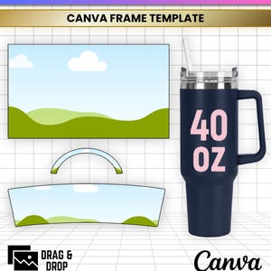 May include: A 40 oz dark blue tumbler with a handle and straw, accompanied by a digital template featuring a landscape graphic with green hills and white clouds against a blue sky, labeled 40 OZ TUMBLER EDITABLE CANVA FRAME TEMPLATE.