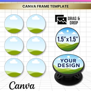 May include: A digital template for a phone grip featuring six circular frames, a 1.5 inch by 1.5 inch sample, and a black phone grip with a landscape design. The text reads PHONE GRIP EDITABLE, CANVA FRAME TEMPLATE, DRAG & DROP, YOUR DESIGN, Canva, JPG, PNG, SVG, PDF.