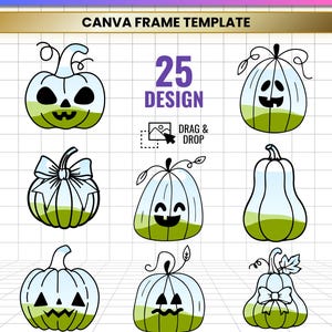 May include: A digital graphic set titled 25 PUMPKIN BUNDLE FRAME CANVA FRAME TEMPLATE featuring 25 designs. The image displays eight pumpkin illustrations with light blue tops and green bottoms, some with faces and bows, on a grid background.