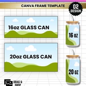 May include: A digital design template for glass can wraps featuring a landscape graphic with green hills and white clouds. The text reads GLASS CAN WRAP, CANVA FRAME TEMPLATE, 02 DESIGN, 16oz GLASS CAN, 20oz GLASS CAN, DRAG & DROP, JPG, PNG, SVG, PDF.