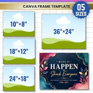 May include: A horizontal canvas matte Canva frame template featuring five sizes including 10"x8", 18"x12", 24"x18", and 36"x24". The graphic displays a dark blue artwork with gold text reading "MAKE IT HAPPEN Shock Everyone" and "STAY FOCUSED STAY POSITIVE STAY HUMBLE".