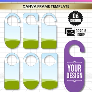 May include: A digital template set featuring six door hanger shapes with light blue and green landscape graphics, plus one purple door hanger with the text YOUR DESIGN. The graphic includes the text DOOR HANGER EDITABLE, CANVA FRAME TEMPLATE, 06 DESIGN, DRAG & DROP, JPG, PNG, SVG, and PDF.