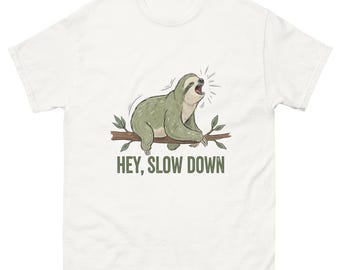 Camiseta divertida de perezoso, "HEY, BAJA LA VELOCIDAD", Meme de la vida lenta