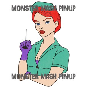 May include: Illustration of a woman in a nurse's uniform, holding a syringe. She has red hair, blue eyes, and red lips. The image includes the text "MONSTER MASH PINUP" in gray, stylized lettering.