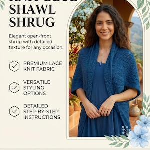 Puede incluir: Un chal tipo shrug de punto azul con diseño abierto al frente y patrón texturizado. El texto dice: KNIT BLUE SHAWL SHRUG, Elegant open-front shrug with detailed texture for any occasion, PREMIUM LACE KNIT FABRIC, VERSATILE STYLING OPTIONS, DETAILED STEP-BY-STEP INSTRUCTIONS, SIZES INCLUDED: S-XL, PDF PRINT PATTERN, INTERMEDIATE SKILL LEVEL, INSTANT DOWNLOAD.