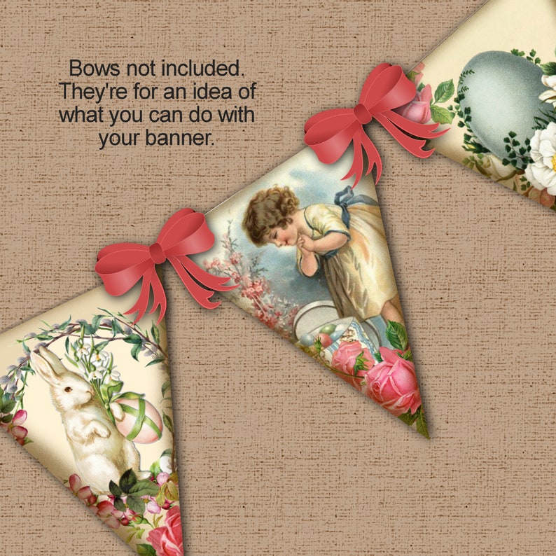 May include: Banner with vintage Easter-themed illustrations. One pennant features a white rabbit with an Easter egg, surrounded by flowers. Another shows a child with an Easter basket. Red bows are attached to the top of the pennants. Text: Bows not included. They're for an idea of what you can do with your banner.