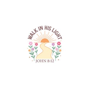 Op de afbeelding: Een cirkelvormige afbeelding met de tekst "WALK IN HIS LIGHT" boven een pad dat naar een zon leidt. De tekst "JOHN 8:12" staat onder het pad. Roze, oranje en paarse bloemen omlijsten het pad, op een witte achtergrond.