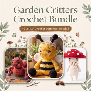 May include: Garden Critters Crochet Bundle with 3 PDF Crochet Patterns Included. The image displays three crocheted figures: a red ant, a yellow and black striped bee with a white flower crown, and a mushroom-shaped figure with a red cap.