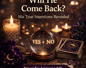 Will He Come Back Psychic Reading – Yes or No Answer – His True Intentions – 24h