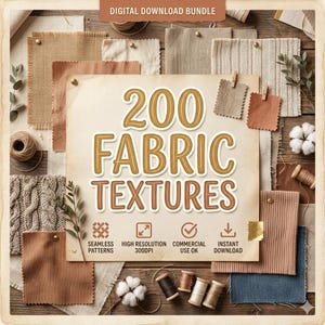 May include: A digital download bundle featuring various fabric textures. The image showcases a collection of fabric swatches in neutral tones, along with spools of thread, cotton, and the text "200 FABRIC TEXTURES". The image also includes the text "SEAMLESS PATTERNS", "HIGH RESOLUTION 300DPI", "COMMERCIAL USE OK", and "INSTANT DOWNLOAD".