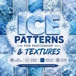 May include: A digital graphic featuring the text ICE PATTERNS & TEXTURES FOR PHOTOSHOP, set against a collage of various blue and white frozen ice textures. The design includes icons for high resolution, seamless patterns, and Photoshop compatibility.