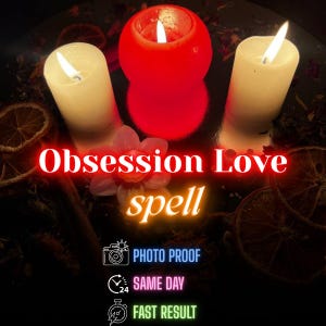 May include: Three lit candles, one red and two off-white, are arranged on a dark surface with dried botanicals. The text "Obsession Love spell" is displayed in red and yellow. Additional text includes "PHOTO PROOF", "SAME DAY", and "FAST RESULT".