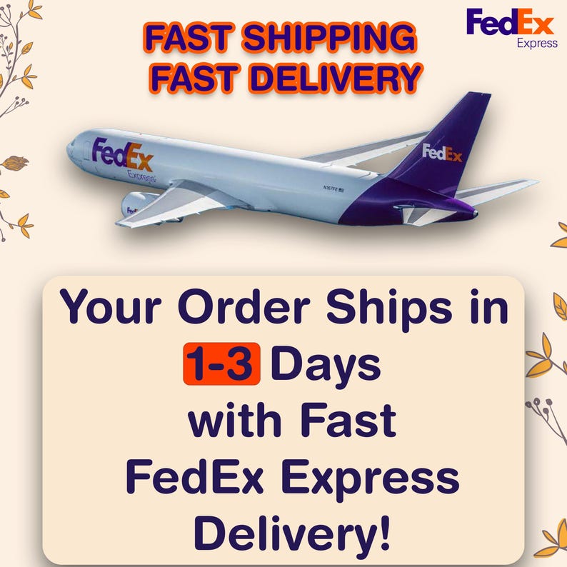 May include: A white and purple FedEx Express cargo airplane flying horizontally. The text reads: FAST SHIPPING FAST DELIVERY and Your Order Ships in 1-3 Days with Fast FedEx Express Delivery! The background is a light cream color with orange leaf accents.