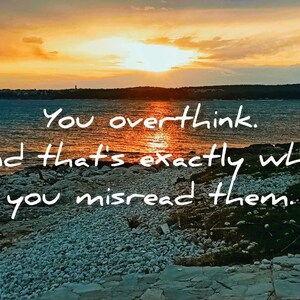 May include: A coastal sunset scene with the text "You overthink. And that's exactly why you misread them." The image includes a logo in the bottom left corner.