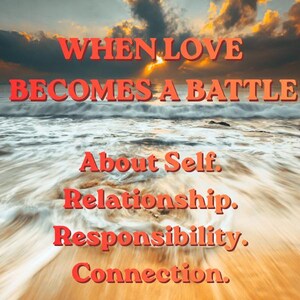 Könnte beinhalten: Eine digitale Grafik mit einem Sonnenuntergang über dem Ozean und Wellen, die an einen Sandstrand rollen. Der Text lautet: WHEN LOVE BECOMES A BATTLE About Self. Relationship. Responsibility. Connection. Die Buchstaben sind orange mit einem Schatten.