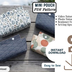 May include: Three fabric mini pouches with snap closures. One features a blue and green floral print, one has a dark blue wave pattern, and one displays a multi-colored polka dot design. Text includes MINI POUCH PDF Pattern, Video Tutorial, Photo Tutorial, Beginner Friendly, Sewing tips, INSTANT DOWNLOAD, and Easy to Sew.