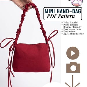 May include: A deep red mini handbag with a gathered, scrunchie-style handle and side tie closures. The text reads: MINI HAND-BAG PDF Pattern, Video Tutorial, Photo Tutorial, Beginner Friendly, Easy Instructions, Easy to Sew, A4, A3 and Full scale.